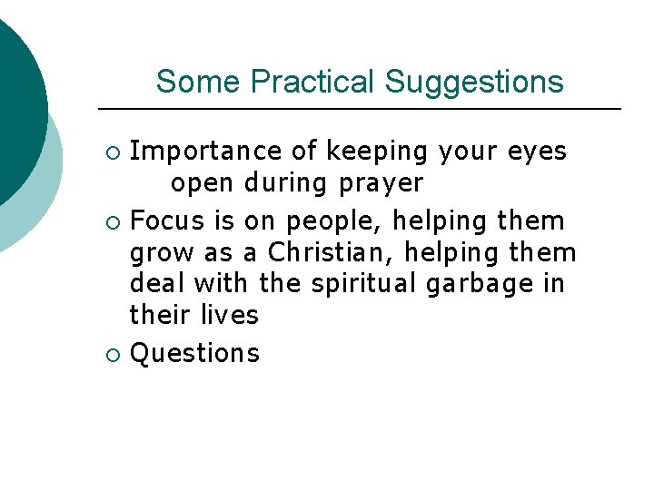 Some Practical Suggestions Importance of keeping your eyes open during prayer ¡ Focus is