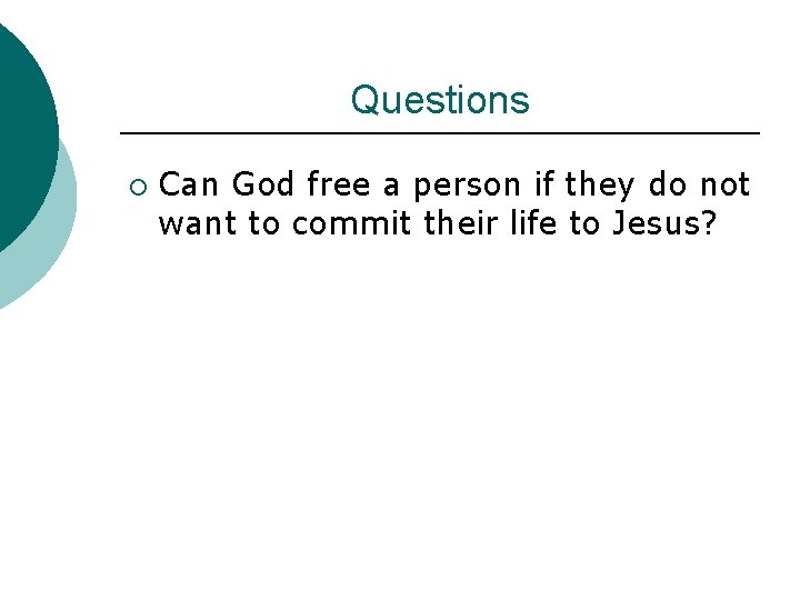 Questions ¡ Can God free a person if they do not want to commit