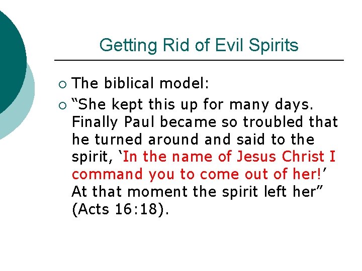 Getting Rid of Evil Spirits The biblical model: ¡ “She kept this up for