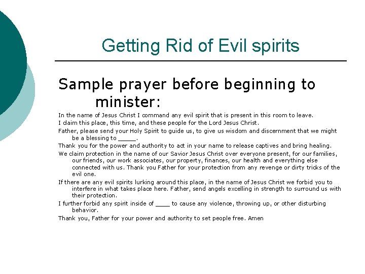 Getting Rid of Evil spirits Sample prayer before beginning to minister: In the name