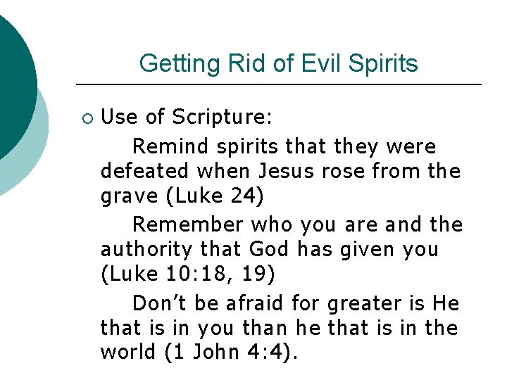 Getting Rid of Evil Spirits ¡ Use of Scripture: Remind spirits that they were