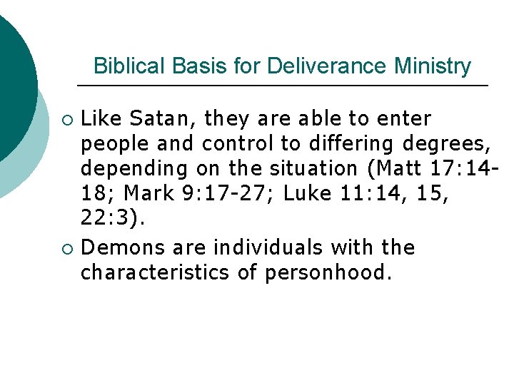 Biblical Basis for Deliverance Ministry Like Satan, they are able to enter people and