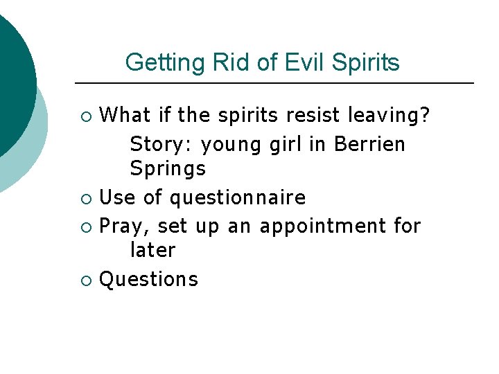 Getting Rid of Evil Spirits What if the spirits resist leaving? Story: young girl