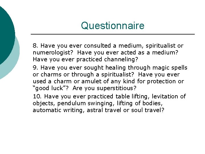 Questionnaire 8. Have you ever consulted a medium, spiritualist or numerologist? Have you ever