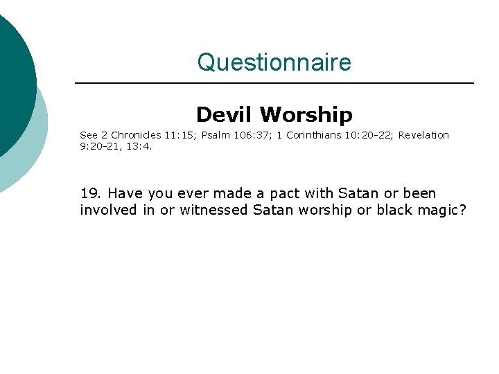 Questionnaire Devil Worship See 2 Chronicles 11: 15; Psalm 106: 37; 1 Corinthians 10: