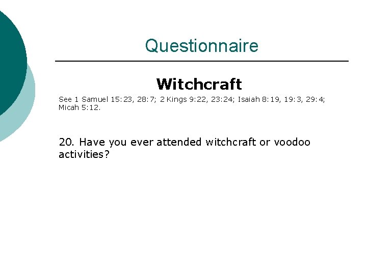 Questionnaire Witchcraft See 1 Samuel 15: 23, 28: 7; 2 Kings 9: 22, 23: