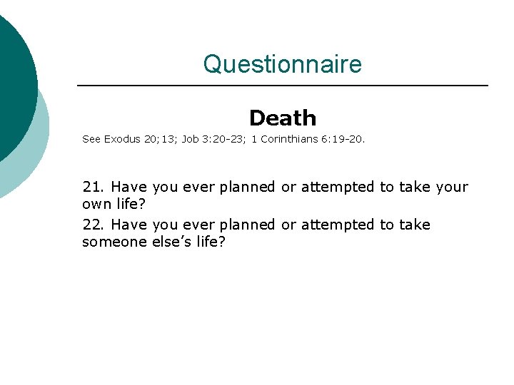 Questionnaire Death See Exodus 20; 13; Job 3: 20 -23; 1 Corinthians 6: 19