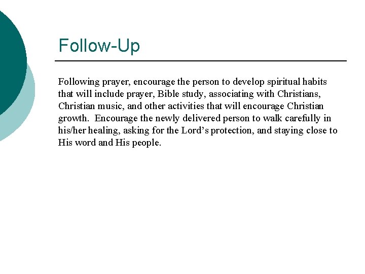 Follow-Up Following prayer, encourage the person to develop spiritual habits that will include prayer,