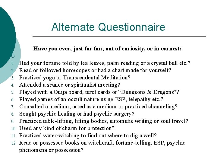 Alternate Questionnaire Have you ever, just for fun, out of curiosity, or in earnest: