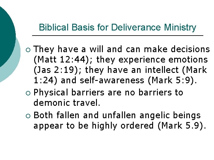 Biblical Basis for Deliverance Ministry They have a will and can make decisions (Matt