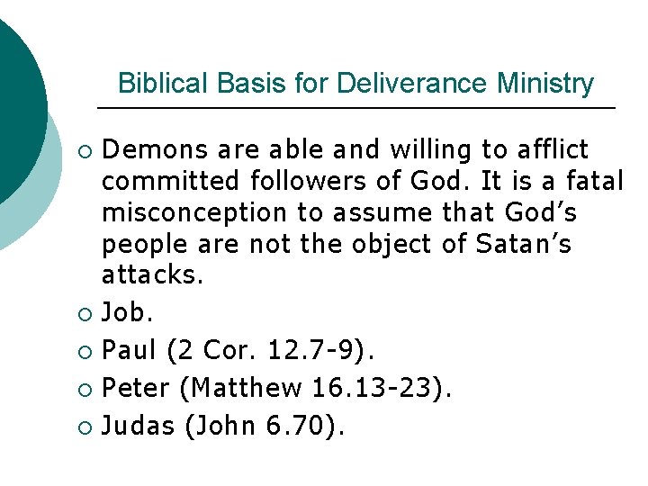 Biblical Basis for Deliverance Ministry Demons are able and willing to afflict committed followers