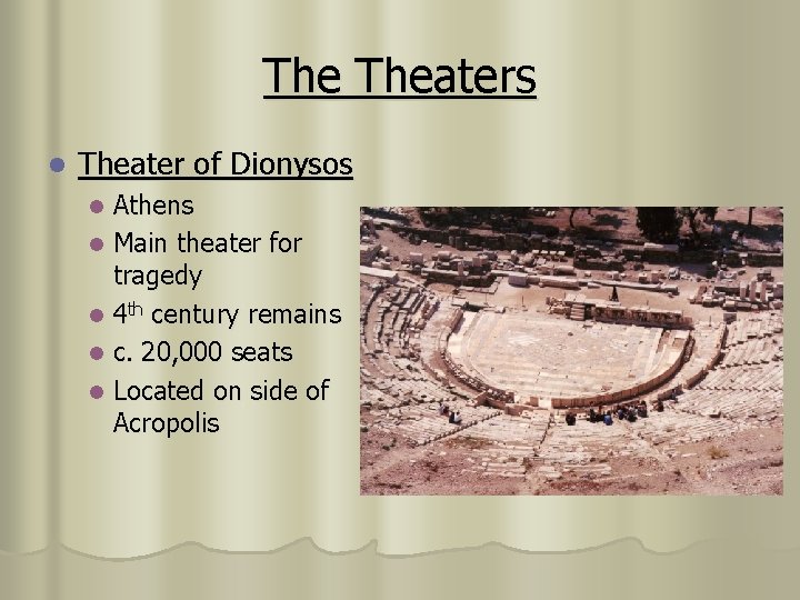 The Theaters l Theater of Dionysos Athens l Main theater for tragedy l 4