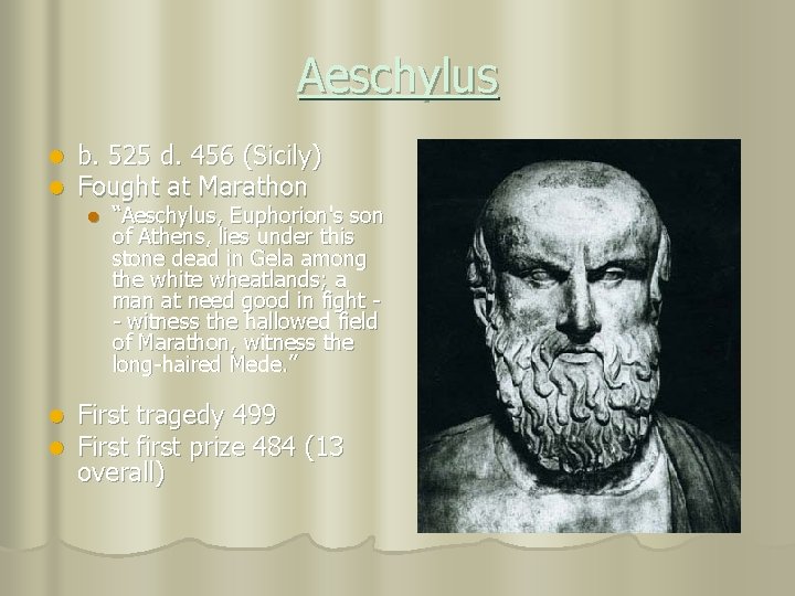 Aeschylus l l b. 525 d. 456 (Sicily) Fought at Marathon l l l