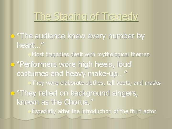 The Staging of Tragedy l “The audience knew every number by heart…” l Most