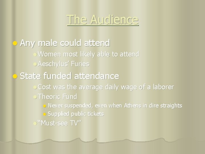 The Audience l Any male could attend l Women most likely able to attend