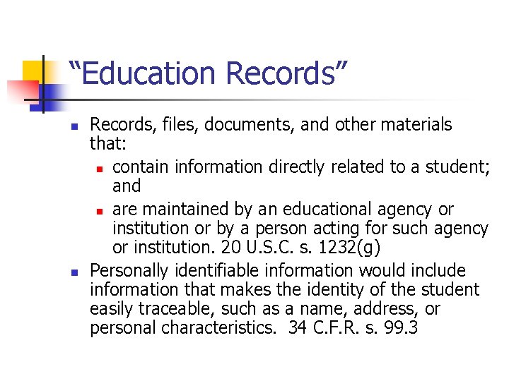 “Education Records” n n Records, files, documents, and other materials that: n contain information