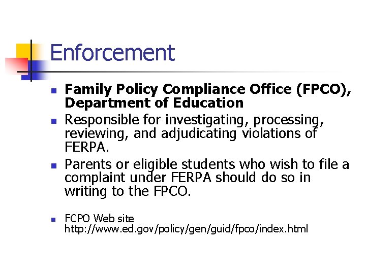 Enforcement n n Family Policy Compliance Office (FPCO), Department of Education Responsible for investigating,