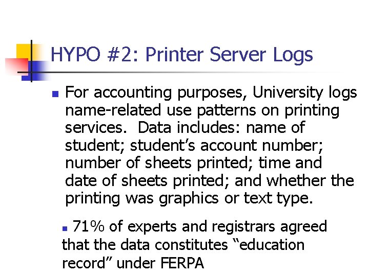HYPO #2: Printer Server Logs n For accounting purposes, University logs name-related use patterns