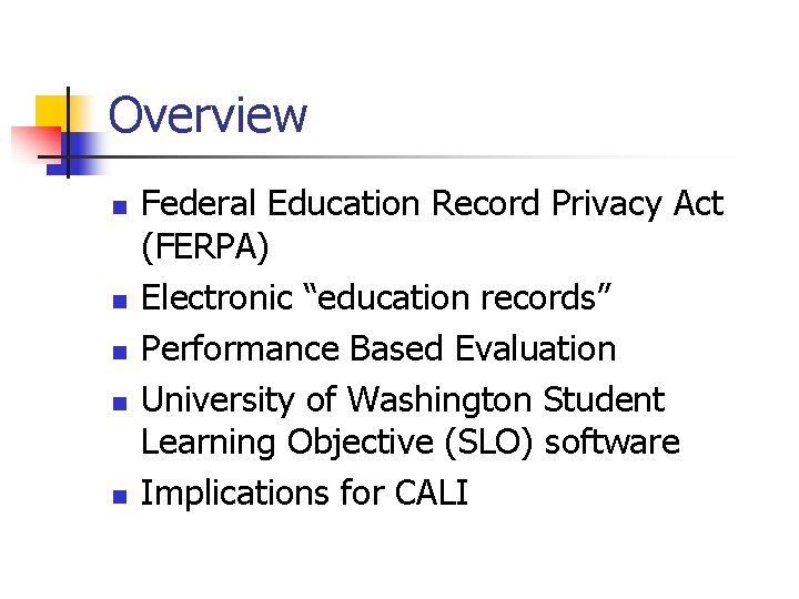 Overview n n n Federal Education Record Privacy Act (FERPA) Electronic “education records” Performance