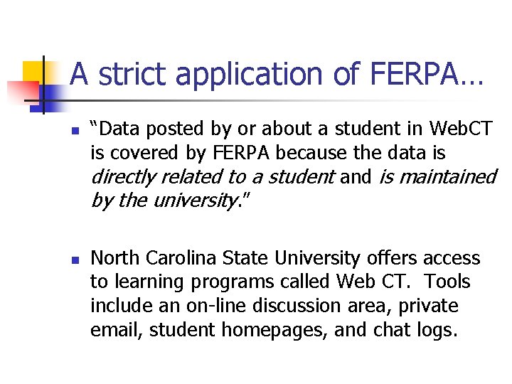 A strict application of FERPA… n n “Data posted by or about a student