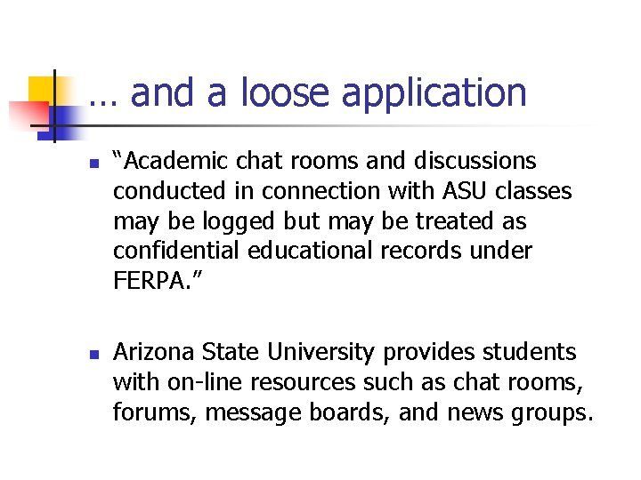 … and a loose application n n “Academic chat rooms and discussions conducted in