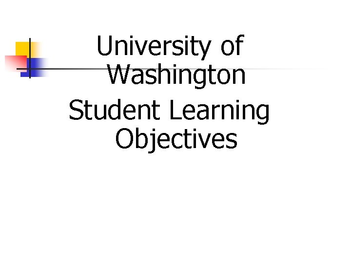 University of Washington Student Learning Objectives 