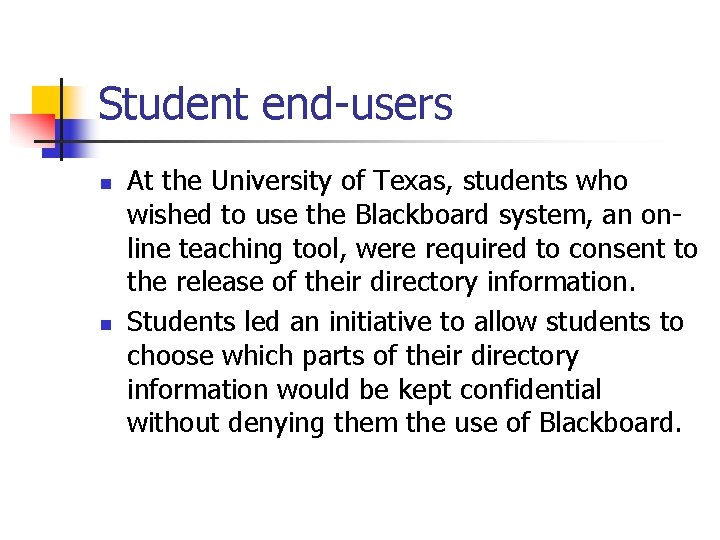 Student end-users n n At the University of Texas, students who wished to use