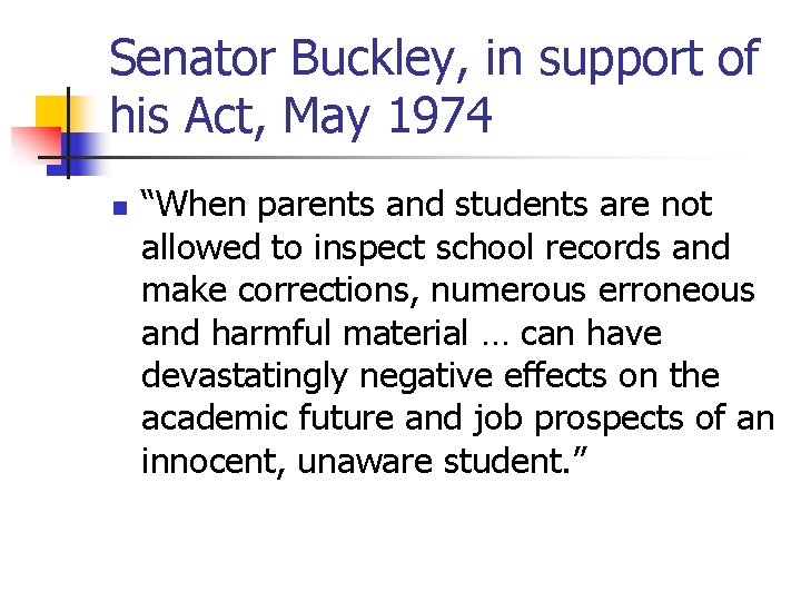 Senator Buckley, in support of his Act, May 1974 n “When parents and students