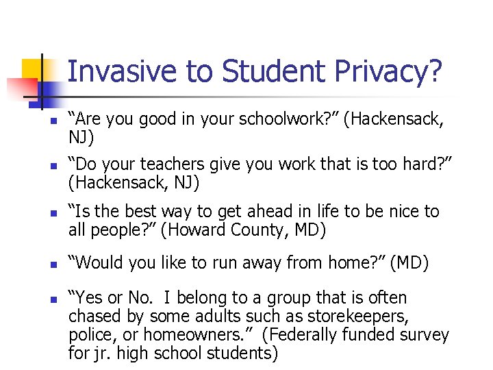 Invasive to Student Privacy? n n n “Are you good in your schoolwork? ”