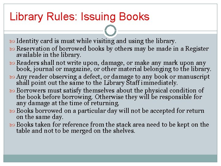 Library Rules: Issuing Books Identity card is must while visiting and using the library.
