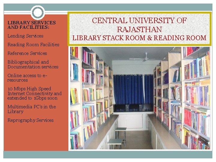 LIBRARY SERVICES AND FACILITIES: Lending Services Reading Room Facilities Reference Services Bibliographical and Documentation