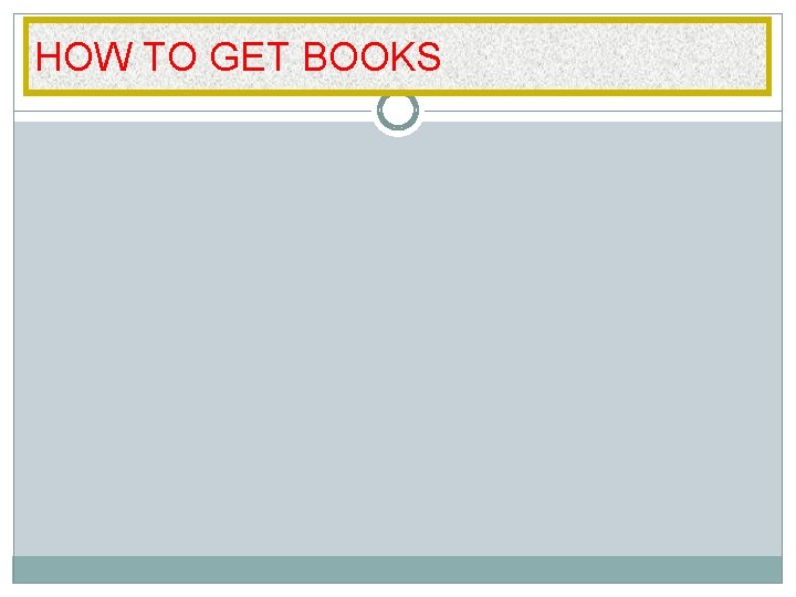 HOW TO GET BOOKS 