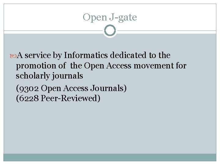 Open J-gate A service by Informatics dedicated to the promotion of the Open Access