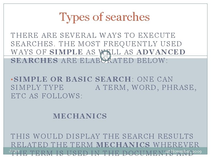 Types of searches THERE ARE SEVERAL WAYS TO EXECUTE SEARCHES. THE MOST FREQUENTLY USED