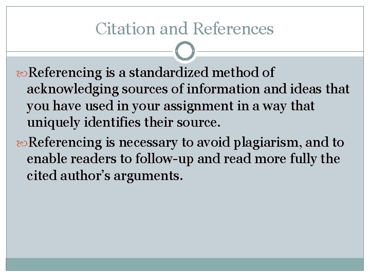 Citation and References Referencing is a standardized method of acknowledging sources of information and