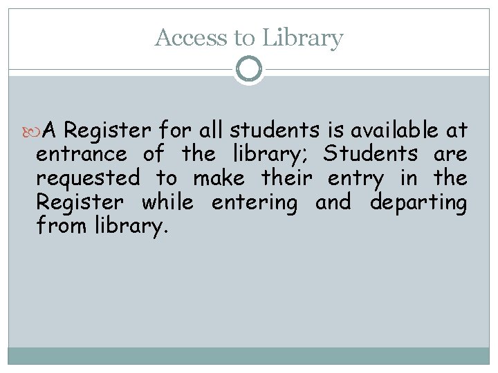 Access to Library A Register for all students is available at entrance of the