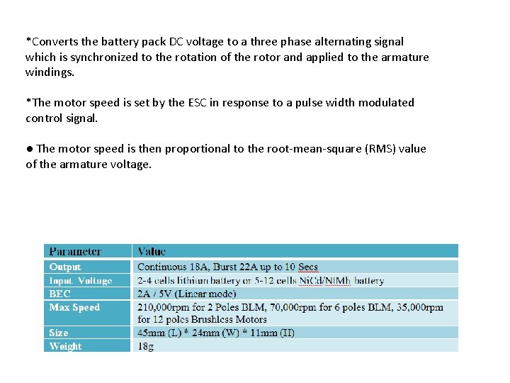 *Converts the battery pack DC voltage to a three phase alternating signal which is