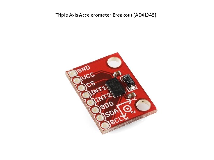 Triple Axis Accelerometer Breakout (ADXL 345) 