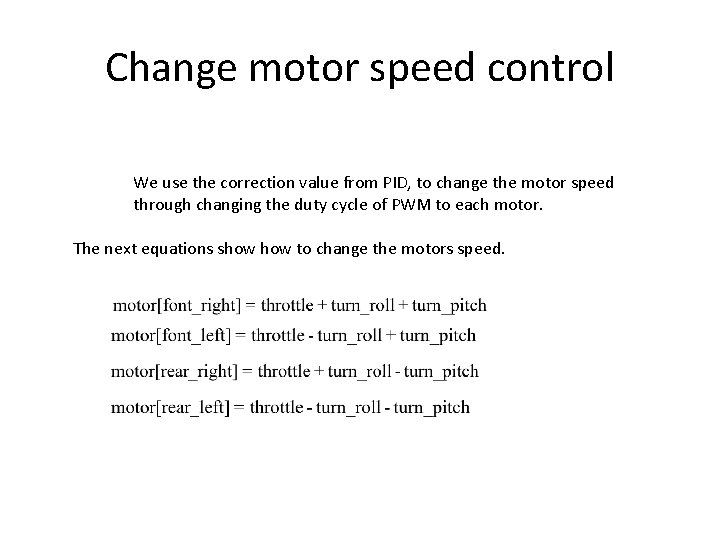 Change motor speed control We use the correction value from PID, to change the