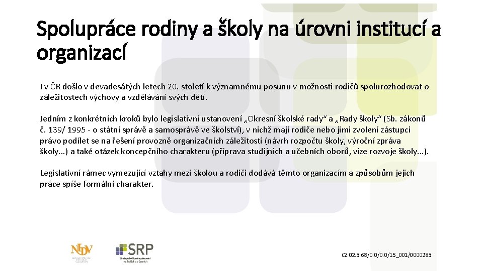 Spolupráce rodiny a školy na úrovni institucí a organizací I v ČR došlo v