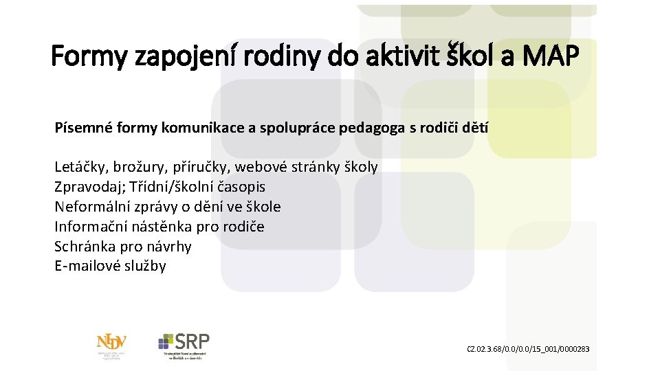 Formy zapojení rodiny do aktivit škol a MAP Písemné formy komunikace a spolupráce pedagoga