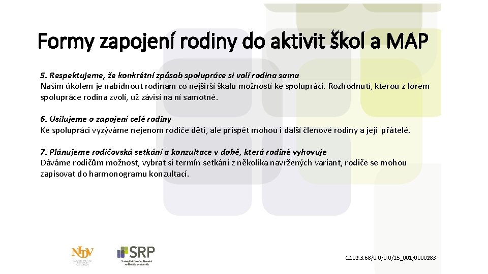 Formy zapojení rodiny do aktivit škol a MAP 5. Respektujeme, že konkrétní způsob spolupráce