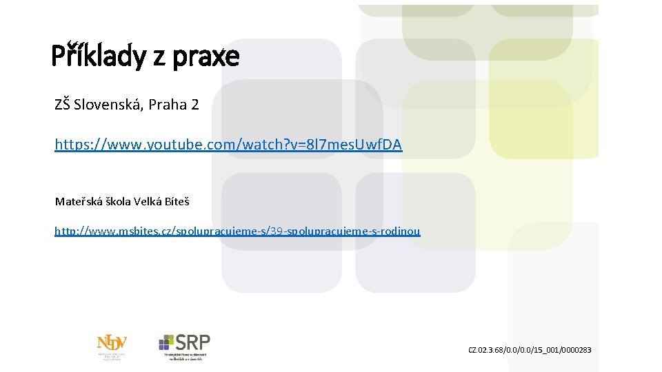 Příklady z praxe ZŠ Slovenská, Praha 2 https: //www. youtube. com/watch? v=8 l 7