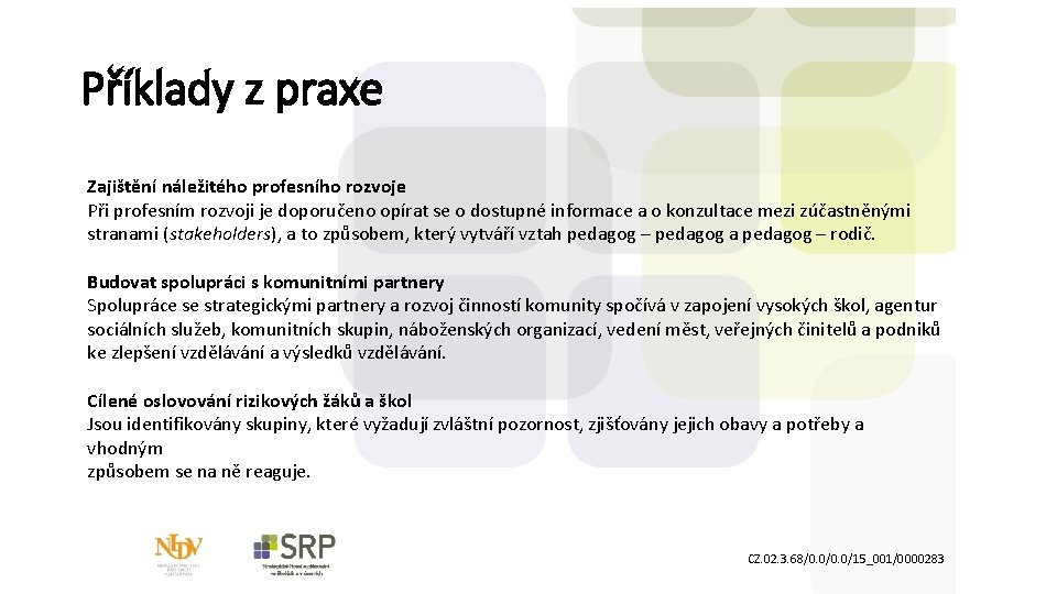 Příklady z praxe Zajištění náležitého profesního rozvoje Při profesním rozvoji je doporučeno opírat se