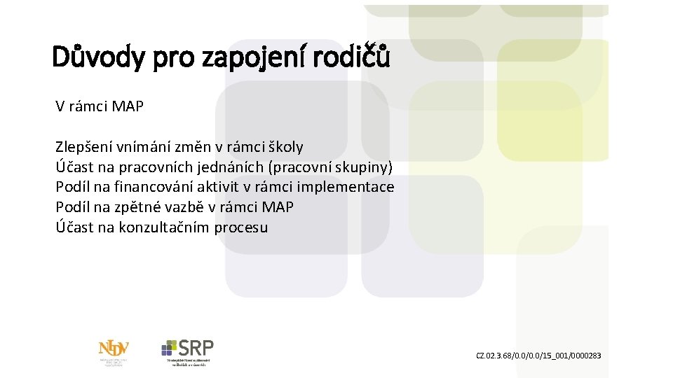 Důvody pro zapojení rodičů V rámci MAP Zlepšení vnímání změn v rámci školy Účast