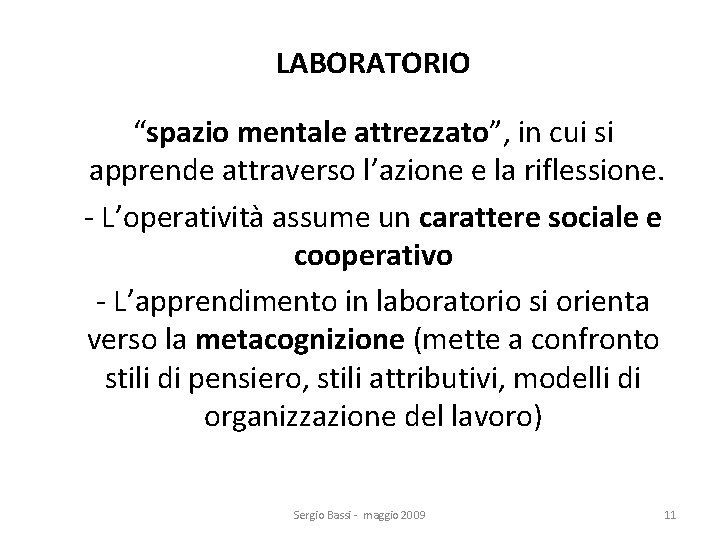 LABORATORIO “spazio mentale attrezzato”, in cui si apprende attraverso l’azione e la riflessione. -