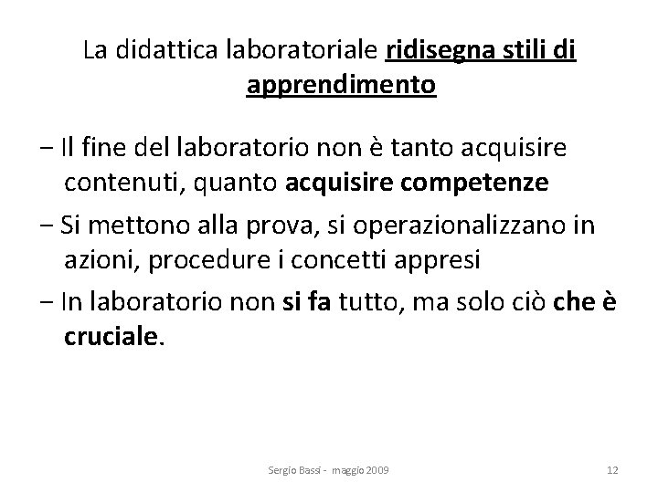 La didattica laboratoriale ridisegna stili di apprendimento − Il fine del laboratorio non è