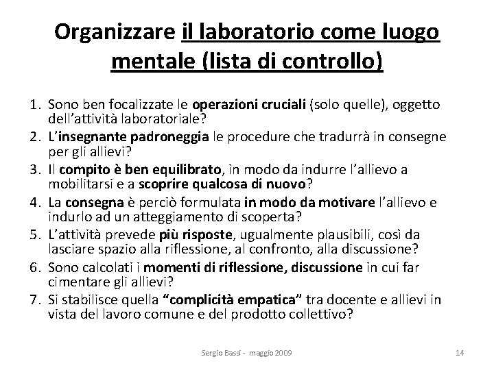 Organizzare il laboratorio come luogo mentale (lista di controllo) 1. Sono ben focalizzate le