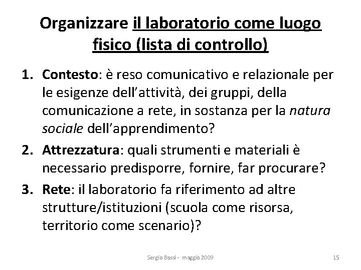 Organizzare il laboratorio come luogo fisico (lista di controllo) 1. Contesto: è reso comunicativo