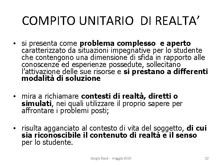 COMPITO UNITARIO DI REALTA’ • si presenta come problema complesso e aperto caratterizzato da